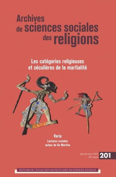Archives de sciences sociales des religions, n° 201. Les catégories religieuses et séculières de la martialité