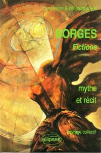 Borges, Fictions : mythe et récit