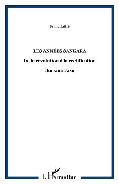 Burkina Faso : les années Sankara, de la révolution à la rectification