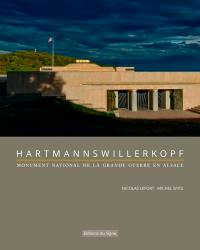 Hartmannswillerkopf : monument national de la Grande Guerre en Alsace