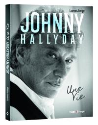 Johnny Hallyday : une vie