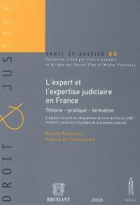 L'expert et l'expertise judiciaire en France : théorie, pratique, formation : édition incluant les dispositions de la loi du 5 mars 2007 tendant à renforcer l'équilibre de la procédure pénale