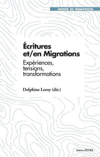 Ecritures et-en migration(s) : expériences, tensions, transformations