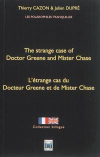The strange case of doctor Greene and mister Chase. L'étrange cas du docteur Greene et de mister Chase