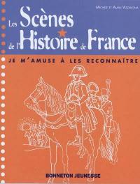 Les scènes de l'histoire de France : je m'amuse à les reconnaître