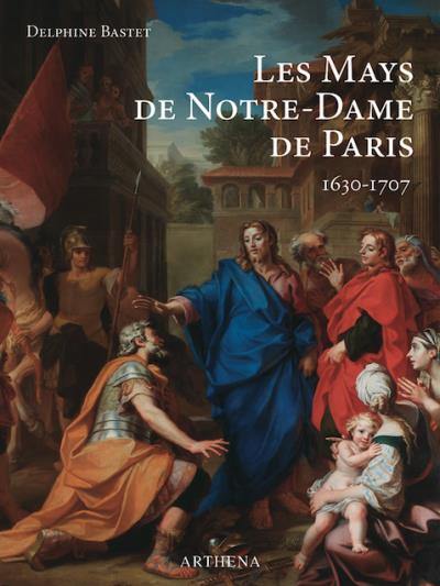 Les Mays de Notre-Dame de Paris : 1630-1707