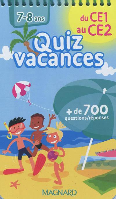 Quiz vacances : du CE1 au CE2, 7-8 ans : + de 700 questions-réponses