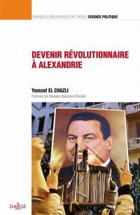 Devenir révolutionnaire à Alexandrie : contribution à une sociologie historique du surgissement révolutionnaire