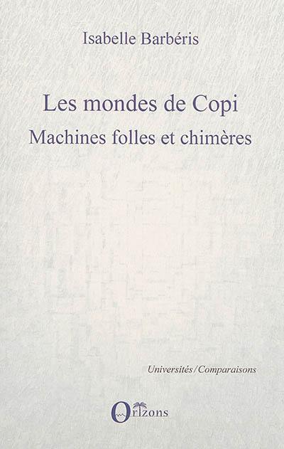 Les mondes de Copi : machines folles et chimères