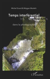Temps interférentiel dans la photographie. Interferential time in photography