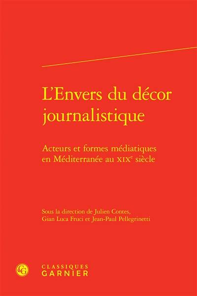 L'envers du décor journalistique : acteurs et formes médiatiques en Méditerranée au XIXe siècle