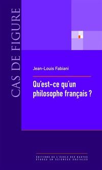 Qu'est-ce qu'un philosophe français ? : la vie sociale des concepts (1880-1980)