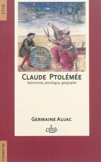 Claude Ptolémée, astronome, astrologue, géographe : connaissance et représentation du monde habité