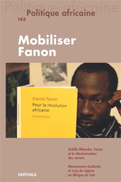 Politique africaine, n° 143. Mobiliser Fanon