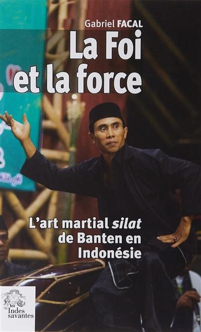 La foi et la force : l'art martial silat de Banten en Indonésie