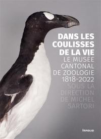 Dans les coulisses de la vie... : le Musée cantonal de zoologie 1818-2022