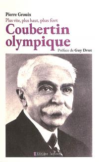 Coubertin olympique : plus vite, plus haut, plus fort : langage muet des ombres