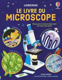 Le livre du microscope : découvre l'univers étonnant du très, très petit