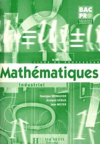Mathématiques, industriel : bac pro première, terminale professionnelles : livre du professeur