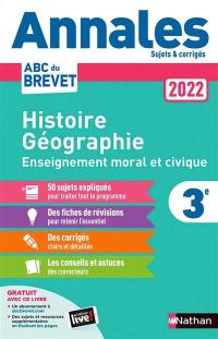 Histoire géographie, enseignement moral et civique 3e : annales 2022