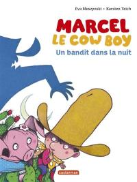 Marcel le cow-boy. Vol. 4. Un bandit dans la nuit