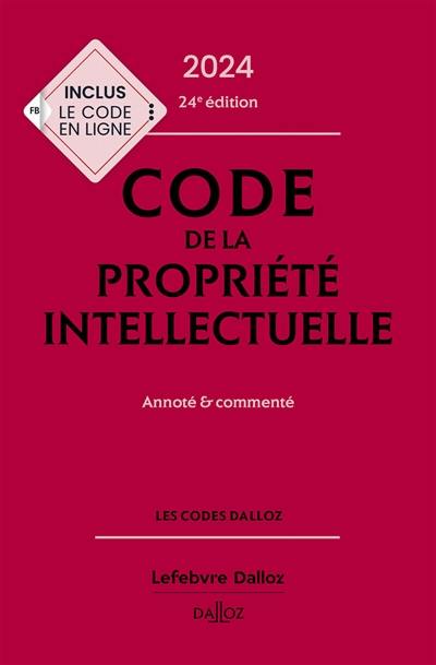 Code de la propriété intellectuelle 2024 : annoté & commenté