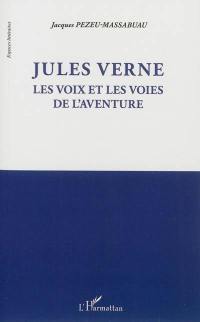 Jules Verne : les voix et les voies de l'aventure
