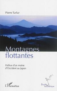 Montagnes flottantes : haïkus d'un moine d'Occident au Japon