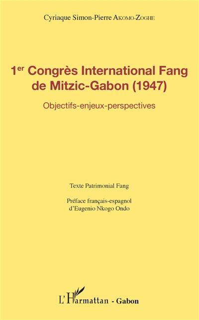 1er Congrès international fang de Mitzic-Gabon (1947) : objectifs, enjeux, perspectives : texte patrimonial fang