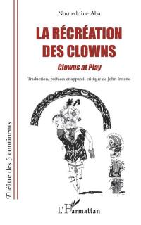 La récréation des clowns. Clowns at play