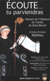 Ecoute... tu parviendras : histoire de l'oblature de l'ordre de Saint-Benoît