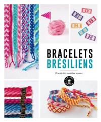 Bracelets brésiliens : plus de 60 modèles à créer