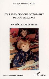 Pour une approche intégrative de l'intelligence : un siècle après Binet