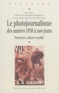 Le photojournalisme des années 1930 à nos jours : structures, culture et public