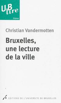 Bruxelles, une lecture de la ville : de l'Europe des marchands à la capitale de l'Europe