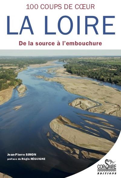 La Loire : 100 coups de coeur, de la source à l'embouchure