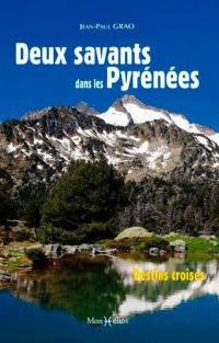 Deux savants dans les Pyrénées : destins croisés