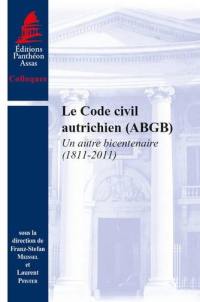 Le code civil autrichien (ABGB) : un autre bicentenaire (1811-2011)