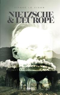 Nietzsche & l'Europe. Nietzsche et Heidegger face au nihilisme