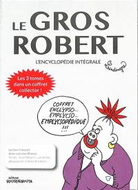 Le gros Robert : l'encyclopédie intégrale