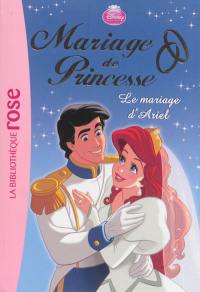 Mariage de princesse. Vol. 3. Le mariage d'Ariel