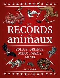 Les records des animaux : poilus, griffus, dodus, maxi, mini, ils vont vous épater !