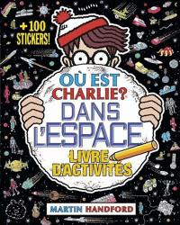 Où est Charlie ? : dans l'espace : livre d'activités