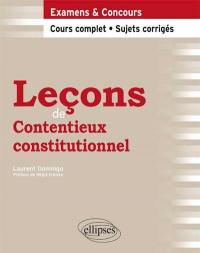 Leçons de contentieux constitutionnel : examens & concours : cours complet, sujets corrigés