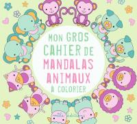 Mon gros cahier de mandalas animaux à colorier