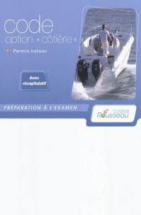 Permis bateau Rousseau. Code option côtière : préparation à l'examen : examen 2011 avec VHF