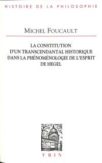 La constitution d'un transcendantal historique dans La phénoménologie de l'esprit de Hegel : mémoire du diplôme d'études supérieures de philosophie, 1949