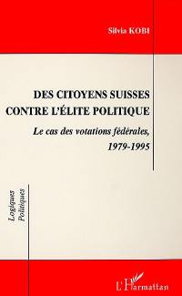 Des citoyens suisses contre l'élite politique : le cas des votations fédérales, 1979-1995