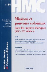 Histoire, monde & cultures religieuses, n° 31. Missions et pouvoirs coloniaux dans les empires ibériques (XIXe-XXe siècles)