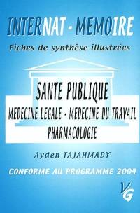 Santé publique : médecine légale, médecine du travail, pharmacologie : internat-mémoire, fiches de synthèse illustrées, conforme au programme 2004